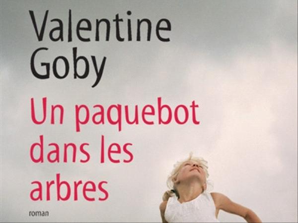 Un paquebot dans les arbres Valentine Goby