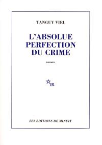 L&#39;absolue perfection du crime - Tanguy Viel - Librairie Mollat Bordeaux