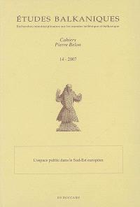 Etudes balkaniques-Cahiers Pierre Belon, n° 14. L'espace public dans le Sud-Est européen