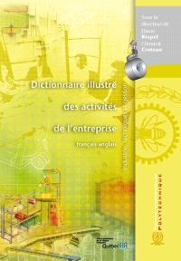 Dictionnaire illustré des activités de l'entreprise (français-anglais) : industrie, techniques et gestion