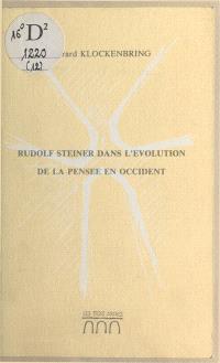 Rudolf Steiner dans l'évolution de la pensée en Occident : conférence publique faite à Chatou le 1er décembre 1988