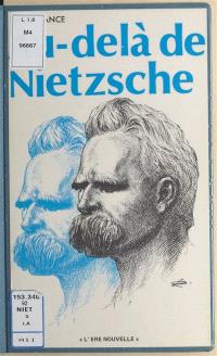 Au-delà de Nietzsche