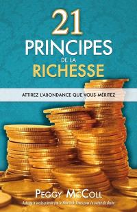 21 principes de la richesse : attirez l'abondance que vous méritez
