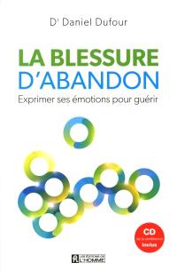 La blessure d'abandon : exprimer ses émotions pour guérir