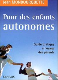 Pour des enfants autonomes : guide pratique à l'usage des parents