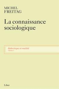 Dialectique et société. Volume 1, La connaissance sociologique : prolégomènes épistémologiques à l'étude de la société 