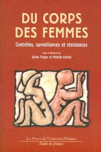 Du corps des femmes : contrôles, surveillances et résistances