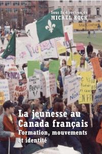 La jeunesse au Canada français : formation, mouvements et identité