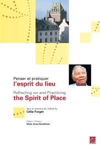 Penser et pratiquer l'esprit du lieu = Reflecting on and practicing the spirit of place 
