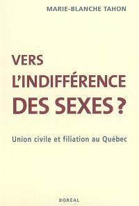 Vers l'indifférence des sexes ? : union civile et filiation au Québec