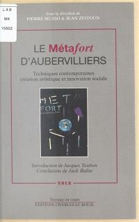 Le Métafort d'Aubervilliers : techniques contemporaines, création artistique et innovation sociale