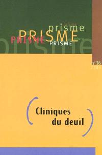 Revue PRISME. Volume 36, automne 2001, Cliniques du deuil 