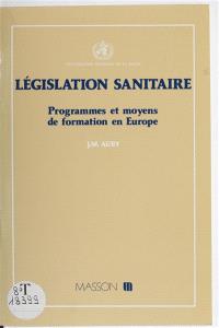 Législation sanitaire : programmes et moyens de formation en Europe