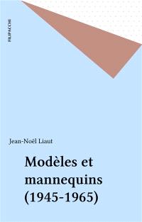 Modèles et mannequins : 1945-1965