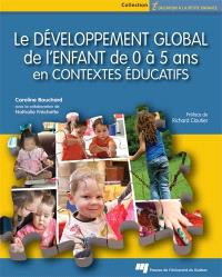 Le développement global de l'enfant de 0 à 5 ans en contextes éducatifs