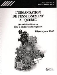 L'organisation de l'enseignement au Québec  : manuel de références pour la profession enseignante 