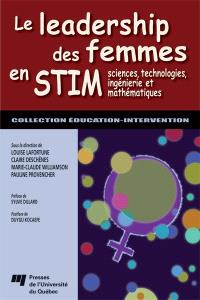 Le leadership des femmes en STIM : sciences, technologies, ingénierie et mathématiques