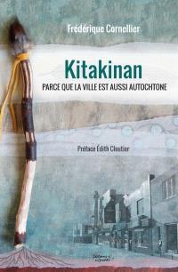 Kitakinan... : parce que la ville est aussi autochtone