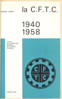 La CFTC : 1940-1958 : histoire politique et idéologique