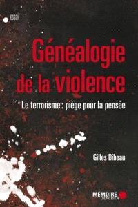 Généalogie de la violence : le terrorisme : piège pour la pensée