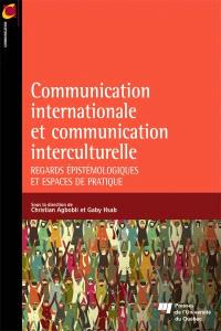 La communication internationale et la communication interculturelle : regards épistémologiques et espaces de pratique