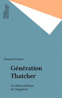 Génération Thatcher : la culture politique de l'Angleterre