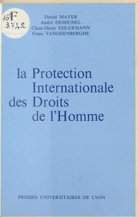 La Protection internationale des droits de l'homme
