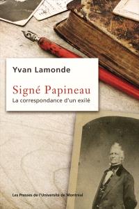 Signé Papineau : la correspondance d'un exilé