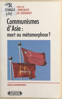 Communismes d'Asie : mort ou métamorphose ?