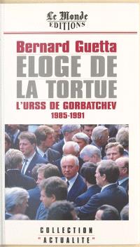 Eloge de la tortue : l'URSS de Gorbatchev, 1985-1991