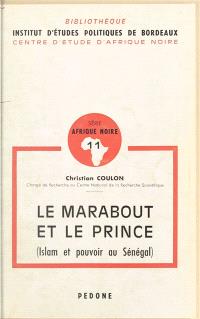 Le marabout et le prince : islam et pouvoir au Sénégal