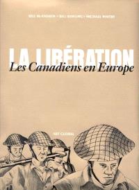 La libération : les Canadiens en Europe