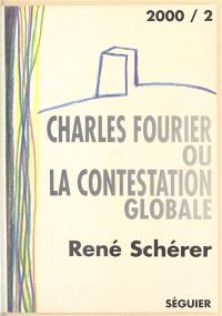 Charles Fourier ou La contestation globale : essai suivi d'une anthologie de textes