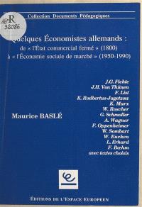 Quelques économistes allemands : de l'Etat commercial fermé (1800) à l'économie sociale de marché (1950-1990)
