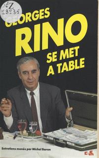 Georges Rino se met à table : entretiens