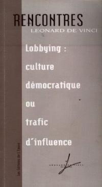 Lobbying : culture démocratique ou trafic d'influence