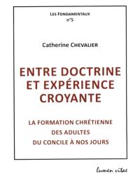 Entre doctrine et expérience croyante : la formation chrétienne des adultes du Concile à nos jours