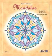 Mandalas à colorier : pour le plaisir des yeux et du coeur
