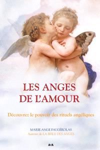 Les anges de l'amour : découvrez le pouvoir des rituels angéliques