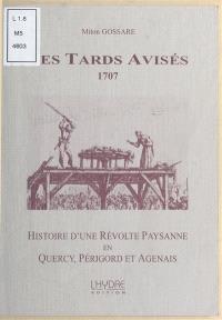 Les Tards Avisés, 1707 : histoire d'une révolte paysanne en Quercy, Périgord et Agenais