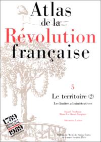 Atlas De La Revolution Francaise Volume 5 Le Territoire 2 Les Limites Administratives Librairie Mollat Bordeaux