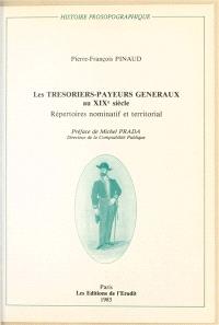 Les Trésoriers-payeurs généraux au 19e siècle : Répertoires nominatif et territorial