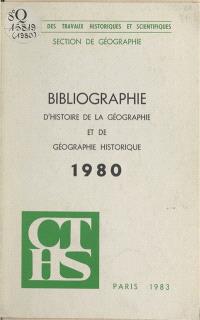 Bibliographie d'histoire de la géographie et de géographie historique. 1980