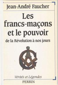 Les Francs-maçons et le pouvoir : de la Révolution à nos jours