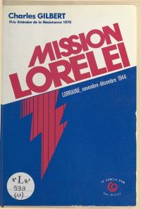 Mission Lorelei : en Lorraine occupée 5 nov.-24 déc. 1944