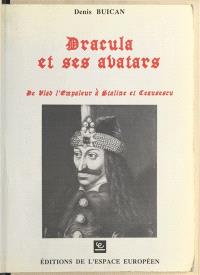 Dracula et ses avatars : de Vlad l'Empaleur à Staline et Ceausescu