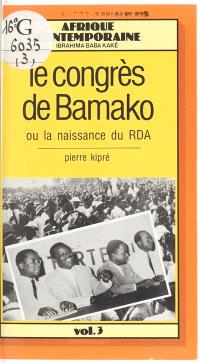 Le Congrès de Bamako ou la Naissance du RDA