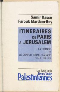 Itinéraires de Paris à Jérusalem : la France et le conflit israélo-arabe. Vol. 2. 1958-1991