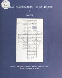 Atlas préhistorique de la Tunisie. Vol. 9. Sousse