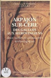 Arpajon-sur-Cère : des Gaulois aux Mérovingiens deux siècles de découvertes archéologiques